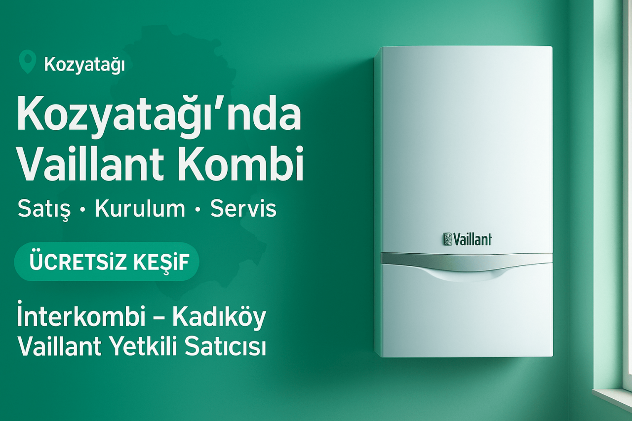 Kozyatağı Vaillant Kombi Satış & Servis | İnterkombi Kadıköy Yetkili Satıcı